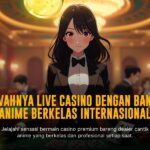 Rahasia Seru Live Casino Evolution Gaming yang Bikin Ketagihan